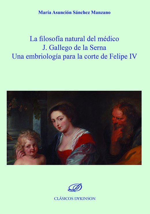 La filosofía natural del médico  J. Gallego de la Serna Una embriología para la corte de Felipe IV