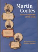  Martín Cortés. Pasos recuperados (1532-1562)