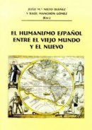 El humanismo español entre el viejo mundo y el nuevo.