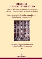 Desde el clamoroso silencio: Estudios del monacato femenino en América, Portugal y España de los orígenes a la actualidad