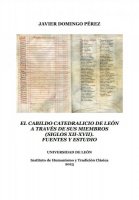 El cabildo catedralicio de León a través de sus miembros (siglos XII-XVII). Fuentes y estudio